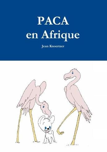 Couverture du livre « Paca en Afrique » de Jean Knoertzer aux éditions Lulu