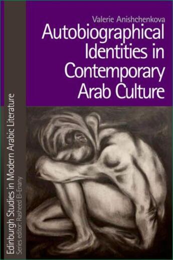 Couverture du livre « Autobiographical Identities in Contemporary Arab Culture » de Anishchenkova Valerie aux éditions Edinburgh University Press