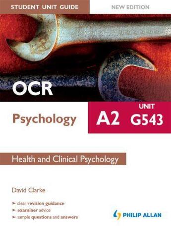 Couverture du livre « OCR A2 Psychology Student Unit Guide New Edition: Unit G543 Health and » de Clarke David aux éditions Hodder Education Digital