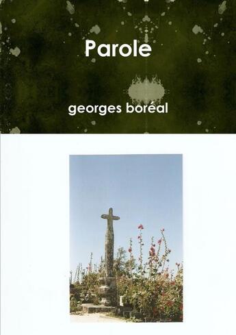 Couverture du livre « Parole » de Georges Boréal aux éditions Lulu