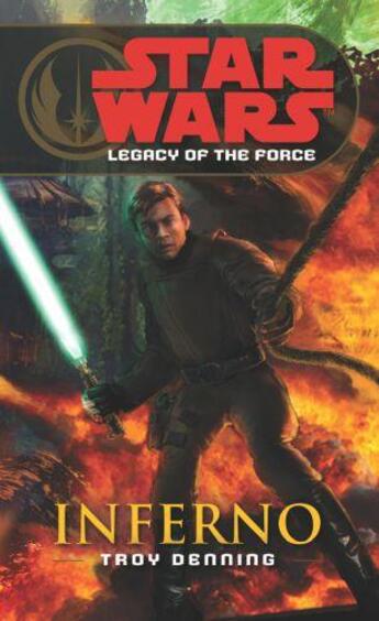 Couverture du livre « Star Wars: Legacy of the Force VI - Inferno » de Troy Denning aux éditions Random House Digital