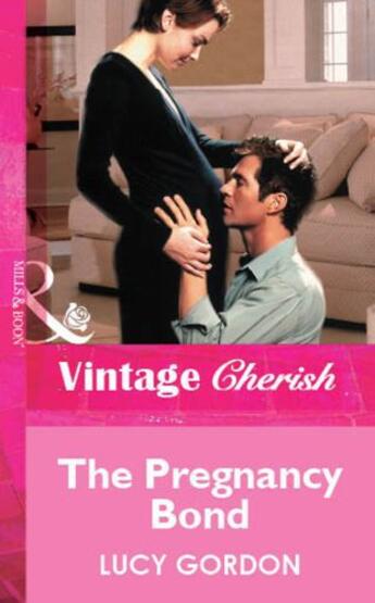 Couverture du livre « The Pregnancy Bond (Mills & Boon Vintage Cherish) » de Lucy Gordon aux éditions Mills & Boon Series