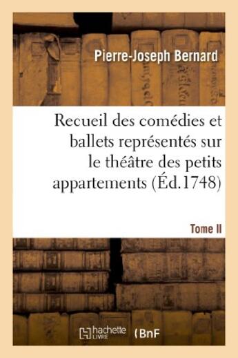 Couverture du livre « Recueil des comedies et ballets representes sur le theatre des petits appartemens. t. ii. - pendant » de Bernard P-J. aux éditions Hachette Bnf