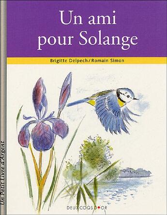 Couverture du livre « Un Ami Pour Solange » de Brigitte Delpech et Romain Simon aux éditions Deux Coqs D'or