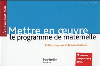 Couverture du livre « Mettre en oeuvre le programme de l'école maternelle » de Chantal Mettoudi et Alain Yaiche aux éditions Hachette Education