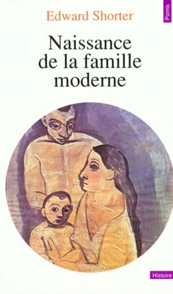 Couverture du livre « Naissance de la famille moderne » de Edward Shorter aux éditions Points