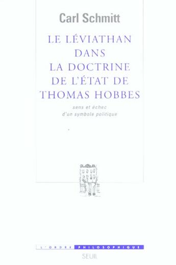 Couverture du livre « Leviathan dans la doctrine de l'etat de thomas hobbes. sens et echec d'un symbole politique (le) » de Carl Schmitt aux éditions Seuil