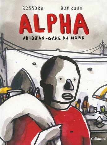 Couverture du livre « Alpha ; Abidjan - Gare du Nord » de Bessora et Barroux aux éditions Bayou Gallisol