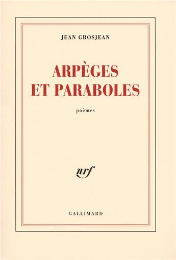 Couverture du livre « Arpèges et paraboles » de Jean Grosjean aux éditions Gallimard