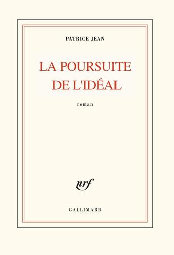 Couverture du livre « La poursuite de l'idéal » de Patrice Jean aux éditions Gallimard
