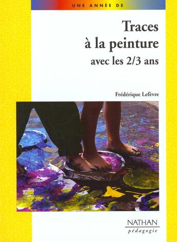 Couverture du livre « Traces de peinture avec les 2/3 ans pedagogie coll. une annee de » de Jenger-Dufayet aux éditions Nathan