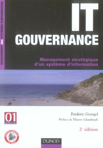 Couverture du livre « It gouvernance ; management stratégique d'un système d'information » de Frederic Georgel aux éditions Dunod