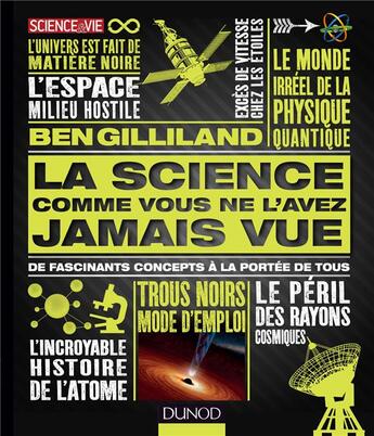 Couverture du livre « La science comme vous ne l'avez jamais vue ; de fascinants concepts à la portée de tous » de Ben Gilliland aux éditions Dunod