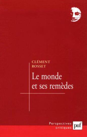 Couverture du livre « Le monde et ses remedes » de Clement Rosset aux éditions Puf