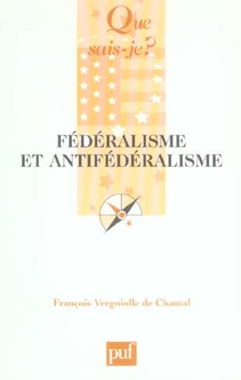 Couverture du livre « Fédéralisme et antifédéralisme » de Francois Vergniolle De Chantal aux éditions Que Sais-je ?