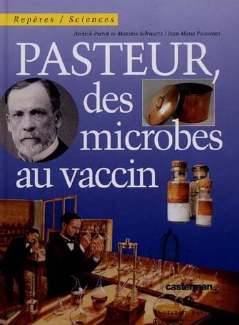 Couverture du livre « Pasteur, des microbes au vaccin » de Poissenot X aux éditions Casterman