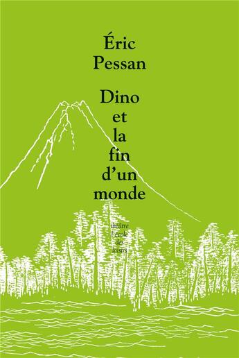 Couverture du livre « Dino ou la fin d'un monde » de Pessan Eric aux éditions Ecole Des Loisirs