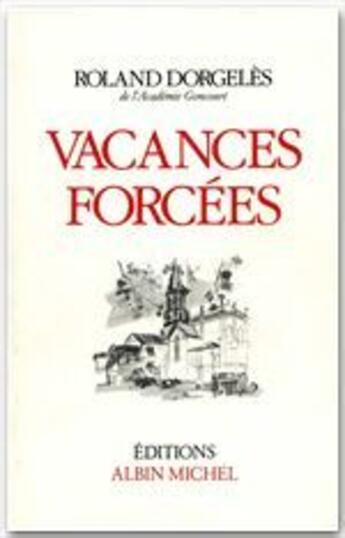 Couverture du livre « Vacances forcées » de Roland Dorgeles aux éditions Albin Michel