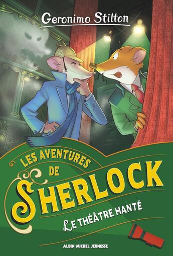 Couverture du livre « Les aventures de Sherlock Tome 7 : Le Théâtre hanté » de Geronimo Stilton aux éditions Albin Michel