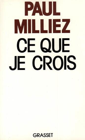 Couverture du livre « Ce que je crois » de Paul Milliez aux éditions Grasset