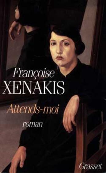 Couverture du livre « Attends-moi » de Francoise Xenakis aux éditions Grasset Et Fasquelle