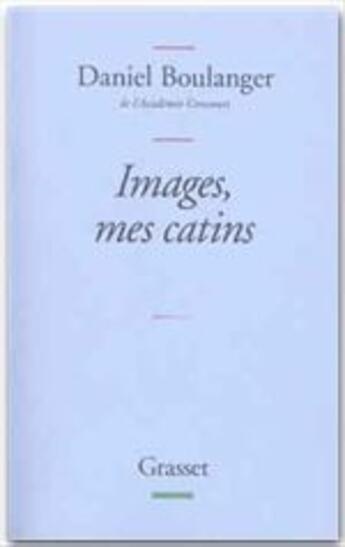 Couverture du livre « Images, mes catins » de Daniel Boulanger aux éditions Grasset