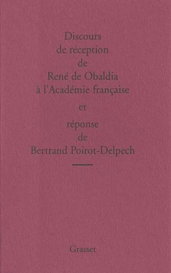 Couverture du livre « Discours de réception à l'Académie française et réponse de Bertrand Poirot-Delpech » de Rene De Obaldia aux éditions Grasset