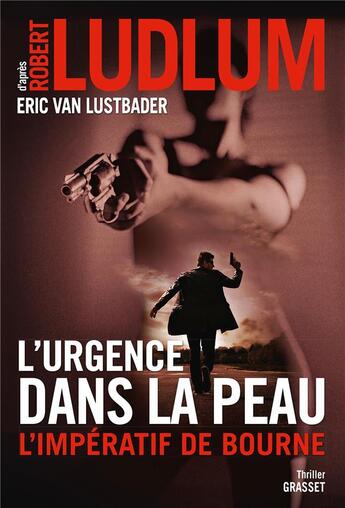 Couverture du livre « L'urgence dans la peau ; l'impératif de Bourne » de Robert Ludlum et Eric Van Lustbader aux éditions Grasset