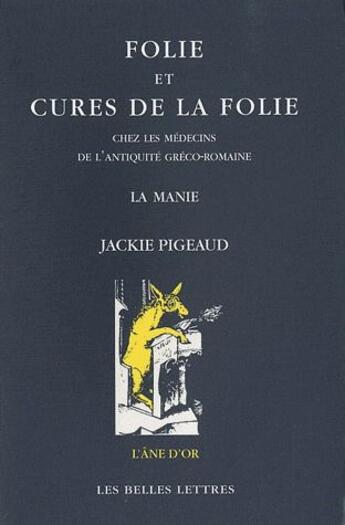 Couverture du livre « Folie et cures de la folie » de Jackie Pigeaud aux éditions Belles Lettres