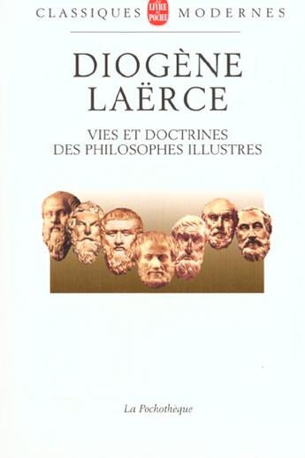 Couverture du livre « Vies et doctrines des philosophes illustres » de Diogene Laerce aux éditions Le Livre De Poche