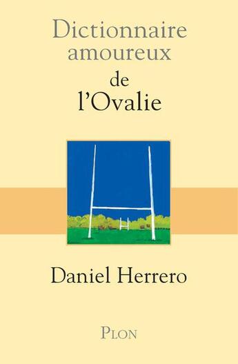 Couverture du livre « Dictionnaire amoureux de l'ovalie » de Daniel Herrero aux éditions Plon