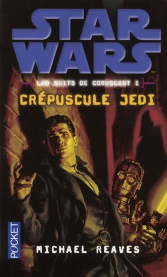 Couverture du livre « Star Wars - les nuits de Coruscant Tome 1 : crépuscule Jedi » de Michael Reaves aux éditions Pocket