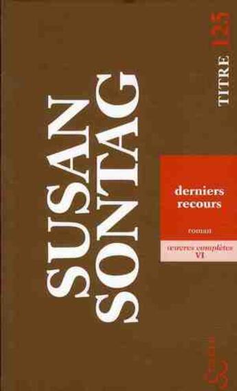 Couverture du livre « Oeuvres complètes t.4 ; dernier recours » de Susan Sontag aux éditions Christian Bourgois