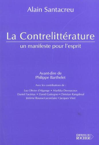 Couverture du livre « La contrelitterature - un manifeste pour l'esprit » de Collectif/Barthelet aux éditions Rocher