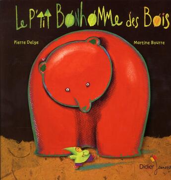 Couverture du livre « Le petit bonhomme des bois » de Pierre Delye et Cecile Hudrisier aux éditions Didier Jeunesse