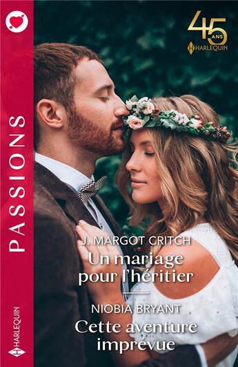 Couverture du livre « Un mariage pour l'héritier ; cette aventure imprévue » de J. Margot Critch et Niobia Bryant aux éditions Harlequin