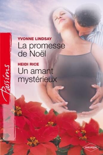 Couverture du livre « La promesse de Noël ; un amant mystérieux » de Yvonne Lindsay et Heidi Rice aux éditions Harlequin