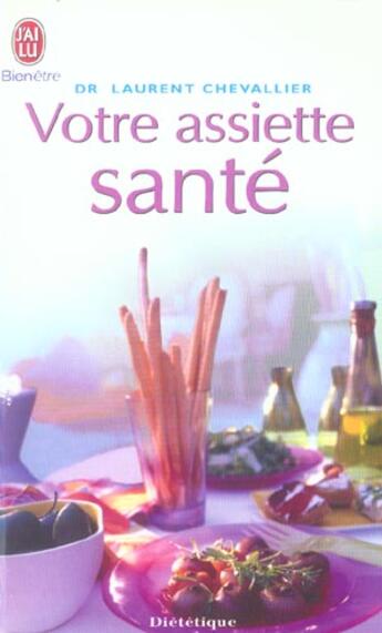 Couverture du livre « Votre assiette sante » de Laurent Chevallier aux éditions J'ai Lu