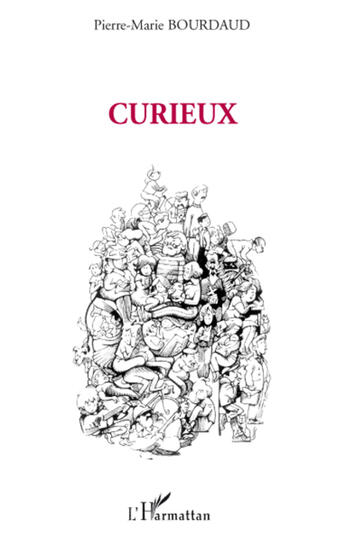 Couverture du livre « Curieux » de Pierre-Marie Bourdaud aux éditions L'harmattan