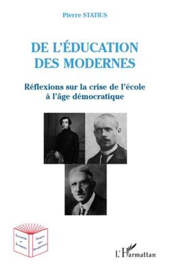 Couverture du livre « De l'éducation des modernes ; réflexions sur la crise de l'école à l'âge démocratique » de Pierre Statius aux éditions L'harmattan