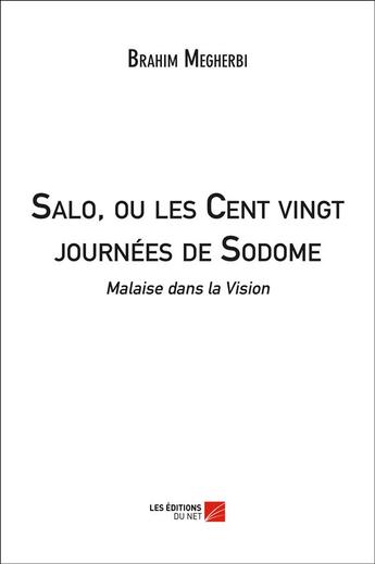 Couverture du livre « Salo, ou les cent vingt journées de Sodome ; malaise dans la vision » de Brahim Megherbi aux éditions Editions Du Net