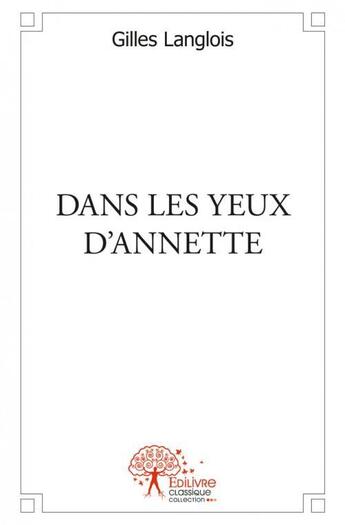 Couverture du livre « Dans les yeux d'annette » de Gilles Langlois aux éditions Edilivre