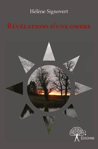 Couverture du livre « Révélations d'une ombre » de Helene Signovert aux éditions Edilivre