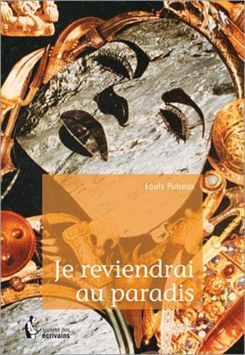 Couverture du livre « Je reviendrai au paradis » de Puiseuxlouis aux éditions Societe Des Ecrivains