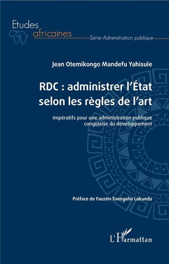 Couverture du livre « RDC : administrer l'état selon les règles de l'art ; impératifs pour une administration publique » de Mandefu Y Otemikongo aux éditions L'harmattan