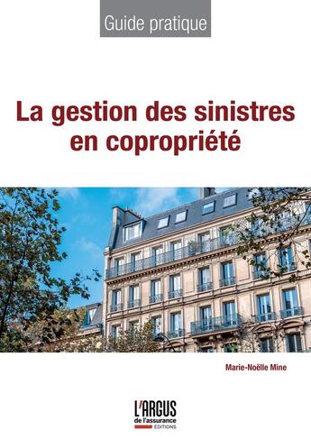 Couverture du livre « La gestion des sinistres de copropriété » de Marie-Noelle Mine aux éditions L'argus De L'assurance