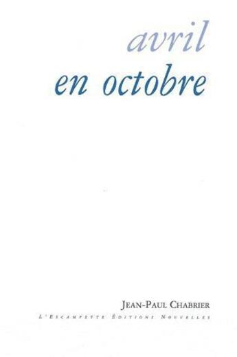 Couverture du livre « Avril en octobre » de Jean-Paul Chabrier aux éditions Escampette