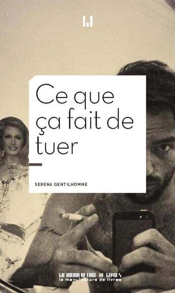 Couverture du livre « Ce que ça fait de tuer » de Serena Gentilhomme aux éditions La Manufacture De Livres