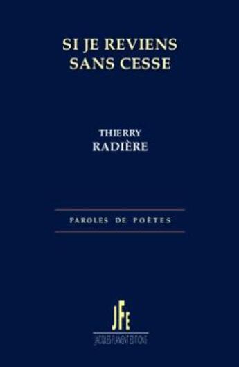 Couverture du livre « Si je reviens sans cesse » de Thierry Radiere aux éditions Jacques Flament