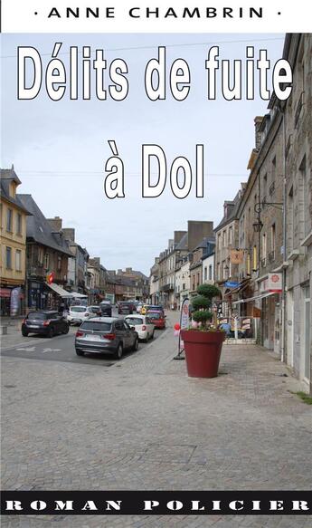 Couverture du livre « Délits de fuite à Dol » de Anne Chambrin aux éditions Ouest & Cie